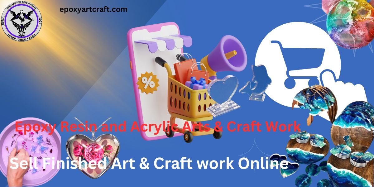 Epoxy Resin and Acrylic Arts & Craft work keep online Avaibility always.